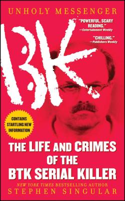 Unholy Messenger: The Life and Crimes of the BTK Serial Killer Cover Image