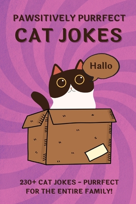 Pawsitively Purrfect Cat Jokes: 230+ Ridiculous CAT JOKES AND PUNS - Purrfect for THE ENTIRE FAMILY! By Heidi Bee Cover Image