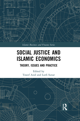 Social Justice and Islamic Economics: Theory, Issues and Practice (Islamic Business and Finance) Cover Image