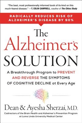 The Alzheimer's Solution: A Breakthrough Program to Prevent and Reverse the Symptoms of Cognitive Decline at Every Age By Dean Sherzai, Ayesha Sherzai Cover Image
