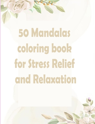 Mandala Colouring Book For Adults: An Adult Coloring Book Featuring 50 of  the World's Most Beautiful Mandalas for Stress Relief and Relaxation  (Paperback)