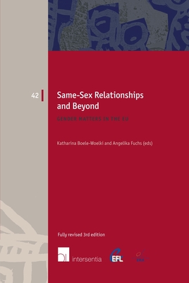 Same-Sex Relationships and Beyond (3rd edition): Gender Matters in the EU (European Family Law #42) By Katharina Boele-Woelki (Editor), Angelika Fuchs (Editor) Cover Image