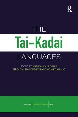 The Tai-Kadai Languages (Routledge Language Family) By Anthony V. N. Diller (Editor), Jerold A. Edmondson (Editor), Yongxian Luo (Editor) Cover Image