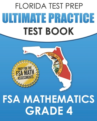FLORIDA TEST PREP Ultimate Practice Test Book FSA Mathematics Grade 4: Includes 8 Complete FSA Math Practice Tests By F. Hawas Cover Image