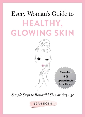 Cover for Every Woman's Guide to Healthy, Glowing Skin