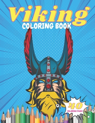 Viking Coloring Book: Nordica Vikings Raid ! Scandinavia Mythology for Kids and for Adults, 40 Coloring Pages Cancer Warrior Coloring Book By We Are Kids Cover Image