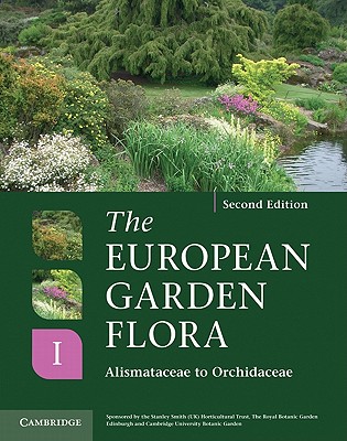 The European Garden Flora Flowering Plants: A Manual for the Identification of Plants Cultivated in Europe, Both Out-Of-Doors and Under Glass