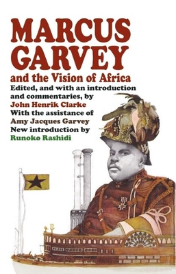 Marcus Garvey and the Vision of Africa By John Henrik Clarke (Editor) Cover Image