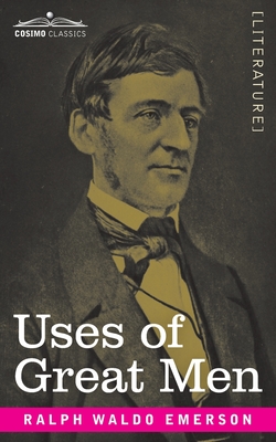 Use of Great Men By Ralph Waldo Emerson Cover Image