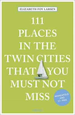 111 Places in the Twin Cities That You Must Not Miss Cover Image