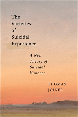 The Varieties of Suicidal Experience: A New Theory of Suicidal Violence (Psychology and Crime)