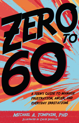 Zero to 60: A Teen's Guide to Manage Frustration, Anger, and Everyday Irritations Cover Image