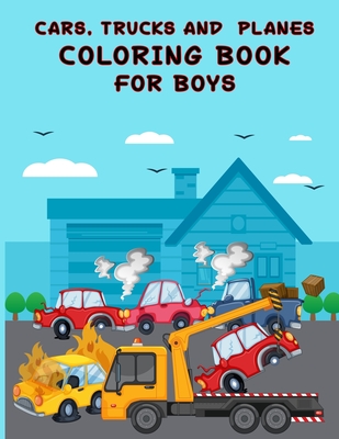 Coloring Books For Boys Cool Cars And Planes: Cool Cars, Trucks
