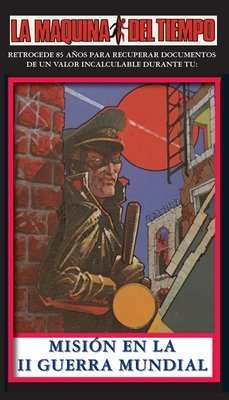 Misión En La II Guerra Mundial: La Maquina del Tiempo