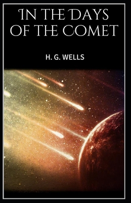 In the Days of the Comet illustrated By H. G. Wells Cover Image