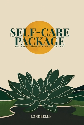 Self-Care Package: Healing Through The Chakras Cover Image