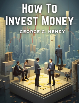 How To Invest Money: Stocks, Bonds, and Real Estate Cover Image