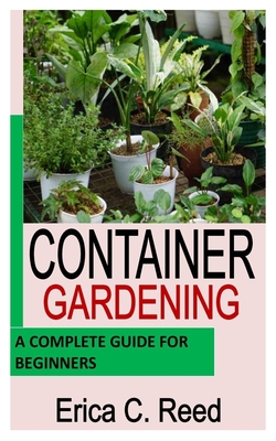 The Ultimate Guide to Container Gardening