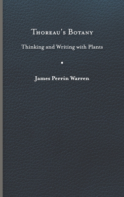 Thoreau's Botany: Thinking and Writing with Plants (Under the Sign of Nature) By James Perrin Warren Cover Image
