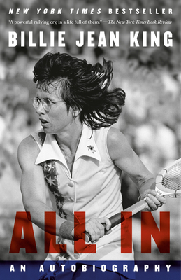 All In: An Autobiography By Billie Jean King, Johnette Howard, Maryanne Vollers Cover Image
