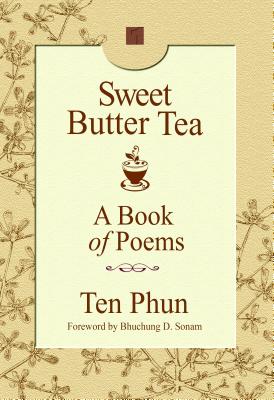 Sweet Butter Tea: A Book of Poems By Ten Phun Cover Image