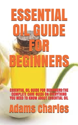 Essential Oil Guide For Beginners: Essential Oil Guide For Beginners ...