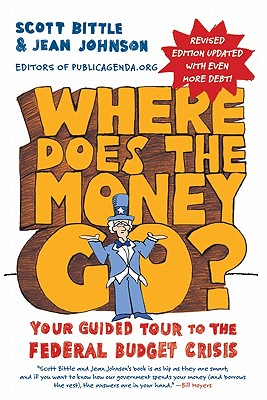 Where Does the Money Go? Rev Ed: Your Guided Tour to the Federal Budget Crisis (Guided Tour of the Economy) By Scott Bittle, Jean Johnson Cover Image