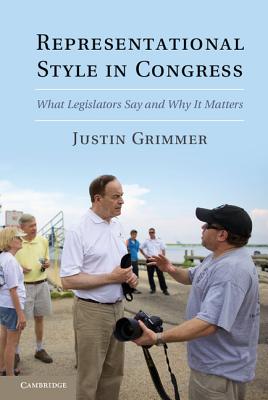 Representational Style in Congress: What Legislators Say and Why It Matters By Justin Grimmer Cover Image