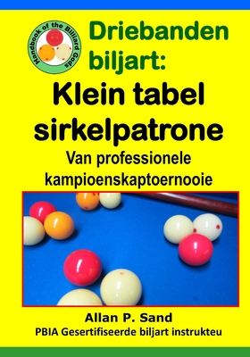 Driebanden biljart - Klein tafel sirkelpatrone: Van professionele kampioenskaptoernooie Cover Image