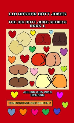 110 Absurd Butt Jokes: The Big Butt Joke Series: Book 1 By Julian Henson, Kira Henson Cover Image