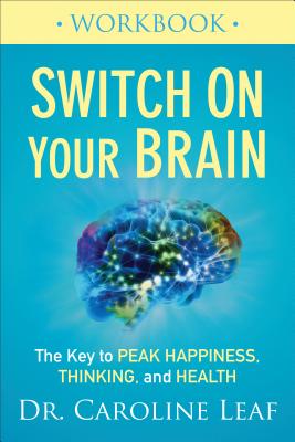 Switch on Your Brain Workbook: The Key to Peak Happiness, Thinking, and Health Cover Image