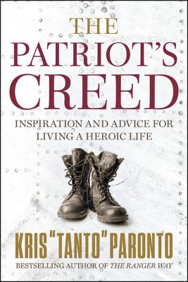 The Patriot's Creed: Inspiration and Advice for Living a Heroic Life By Kris Paronto Cover Image