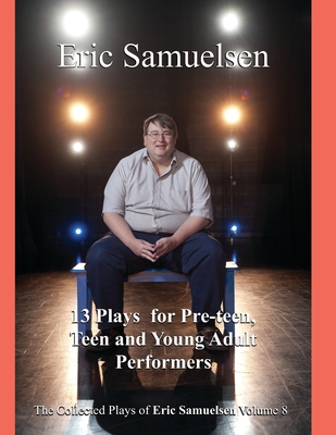 Thirteen Plays for Pre-teen, Teen, and Young Adult Performers By C. Michael Perry (Editor), Eric Samuelsen Cover Image