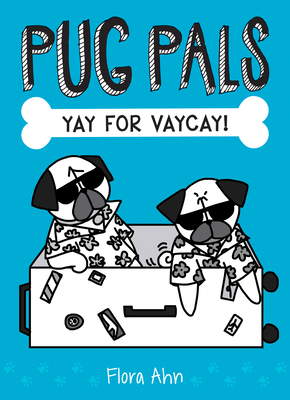 Yay for Vaycay! (Pug Pals #2) By Flora Ahn Cover Image