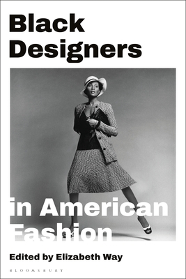 Black Designers in American Fashion By Elizabeth Way (Editor) Cover Image