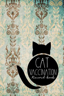 Cat Vaccination Record Book: Vaccination Record Chart, Vaccination Tracker, Vaccination Record Book, Cat Vaccine Record, Vintage/Aged Cover By Moito Publishing Cover Image