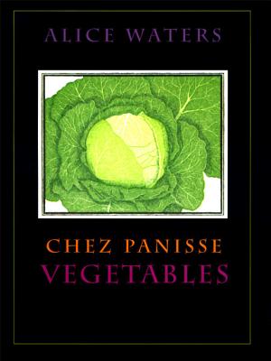 Chez Panisse Vegetables By Alice L. Waters Cover Image