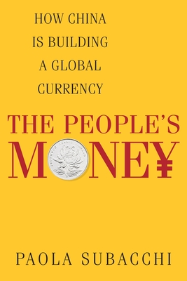 The People's Money: How China Is Building a Global Currency Cover Image