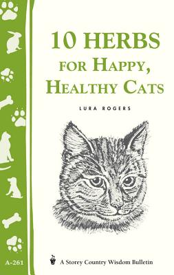 10 Herbs for Happy, Healthy Cats: (Storey's Country Wisdom Bulletin A-261) (Storey Country Wisdom Bulletin) By Lura Rogers Cover Image