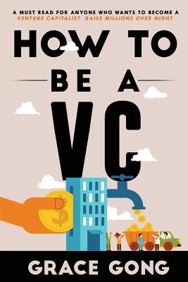 How to be a VC: Learn from top Silicon Valley investors about how they become VCs By Grace Gong Cover Image