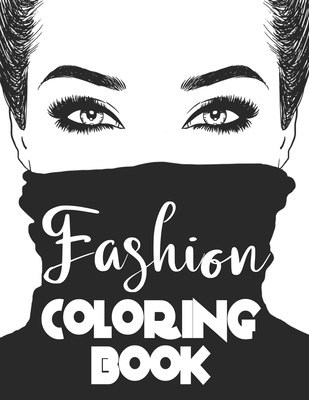 Fashion Coloring Book: fashion and style coloring book, 300 Fun Coloring  Pages For Adults, Teens, and Girls of All Ages For anyone who loves  (Paperback)