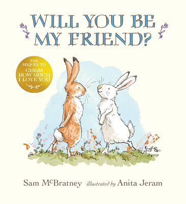 Will You Be My Friend? (Guess How Much I Love You) By Sam McBratney, Anita Jeram (Illustrator) Cover Image