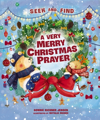 A Very Merry Christmas Prayer Seek and Find: A Sweet Poem of Gratitude for Holiday Joys, Family Traditions, and Baby Jesus By Bonnie Rickner Jensen, Natalia Moore (Illustrator) Cover Image