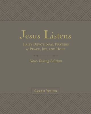 Jesus Listens Note-Taking Edition, Leathersoft, Gray, with Full Scriptures: Daily Devotional Prayers of Peace, Joy, and Hope