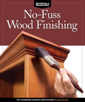 No-Fuss Wood Finishing: Tips, Techniques & Secrets from the Pros for Expert Results By Randy Johnson Cover Image