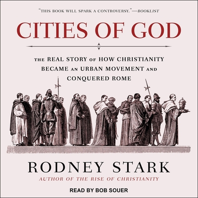 Cities of God: The Real Story of How Christianity Became an Urban Movement and Conquered Rome Cover Image