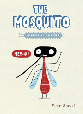The Mosquito (Disgusting Critters) By Elise Gravel Cover Image