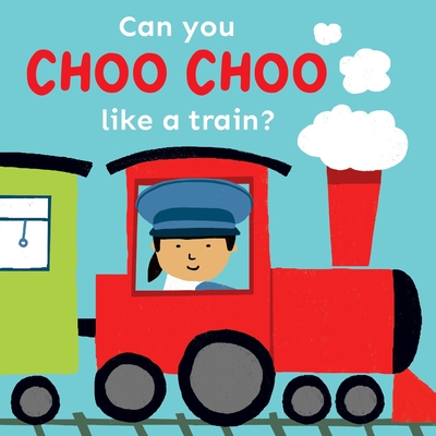 Can You Choo Choo Like a Train? Cover Image