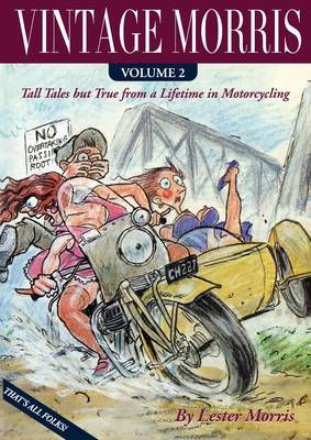 Vintage Morris: Tall Tales but True from a Lifetime in Motorcycling, Volume 2 Cover Image