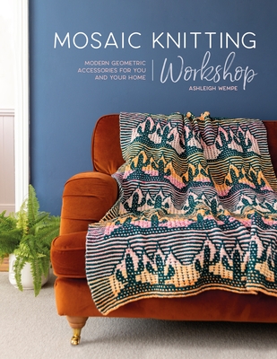 Mosaic Knitting Workshop By Ashleigh Wempe Cover Image